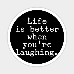 Motivational Quote - Life is better when you’re laughing. Magnet